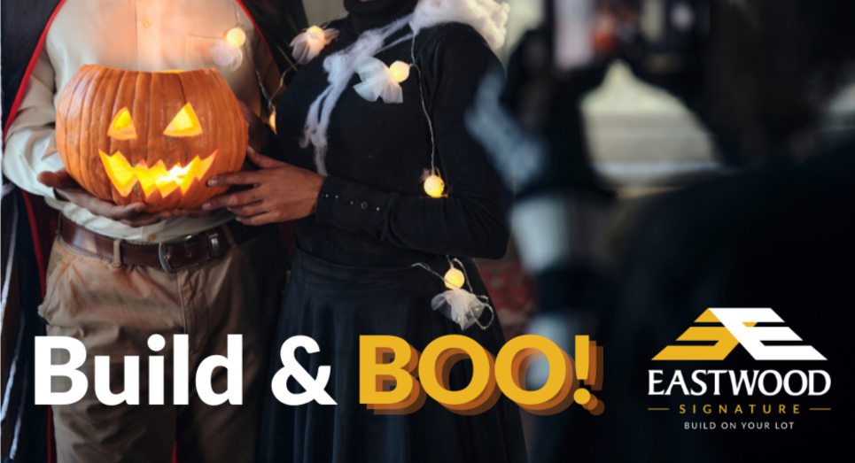 Build & Boo with Eastwood Signature Build On Your Lot