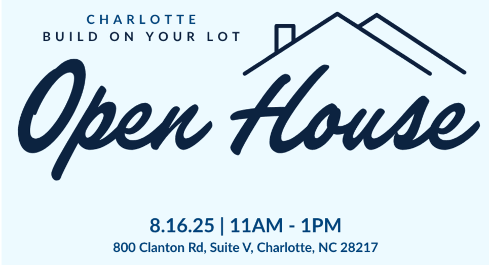 On Your Lot Construction Open House - Charlotte, NC