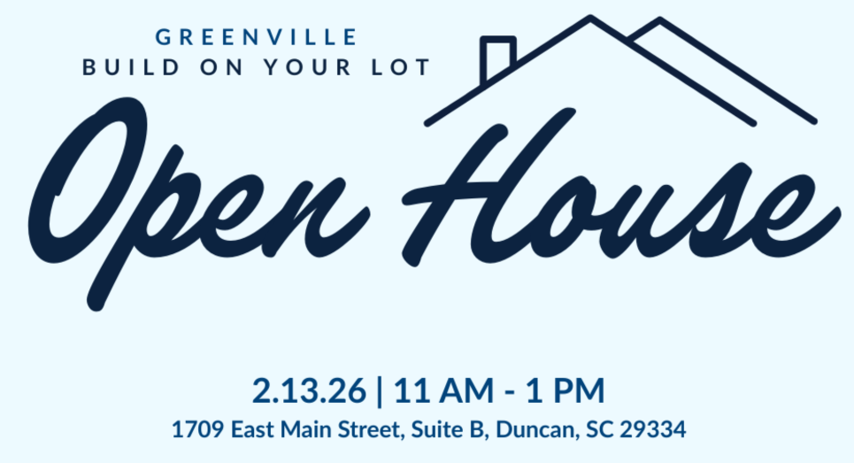 Valentine's Greenville Build on Your Lot Open House