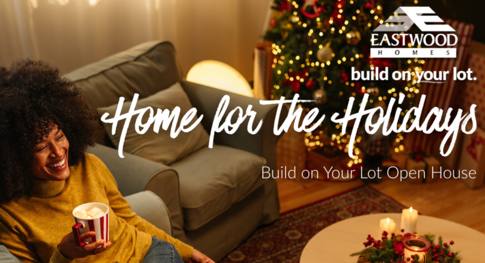 Home for the Holidays | Build On Your Lot Open House | Four Oaks, NC