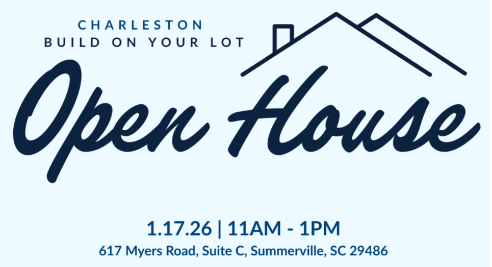 Blueprints for a New Beginning Open House with Charleston Build on Your Lot